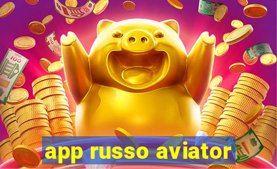 app russo aviator